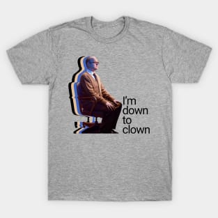 Colin Robinson is Down to Clown, Yo. T-Shirt